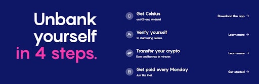 A photo that shows how to unbank yourself in 4 steps using Celcius. First, get Celsius. Second, verify yourself. Third, transfer your crypto. Fourth, get paid every Monday.