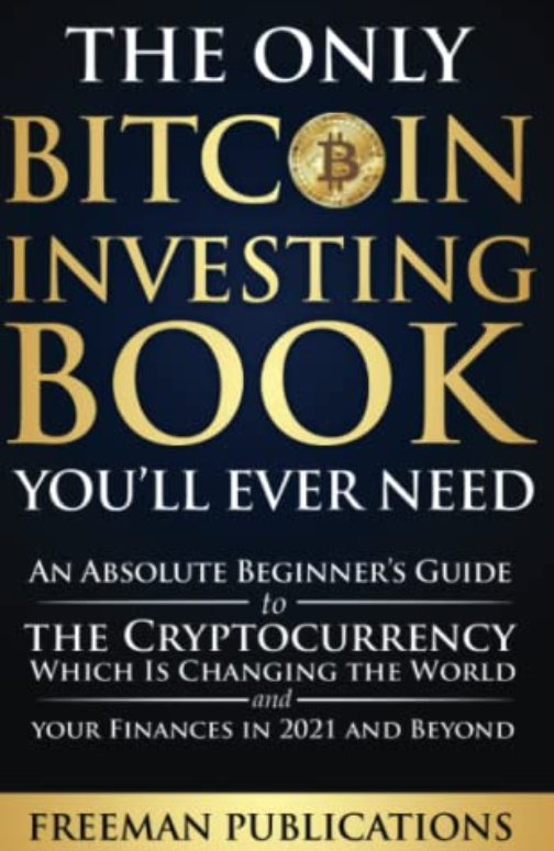 Book cover of The Only Bitcoin Investing Book You'll Ever Need.